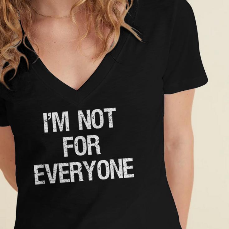 I'm Not For Everyone Humor Joke Sarcastic Introvert Women's Jersey Short Sleeve Deep V-Neck Tshirt