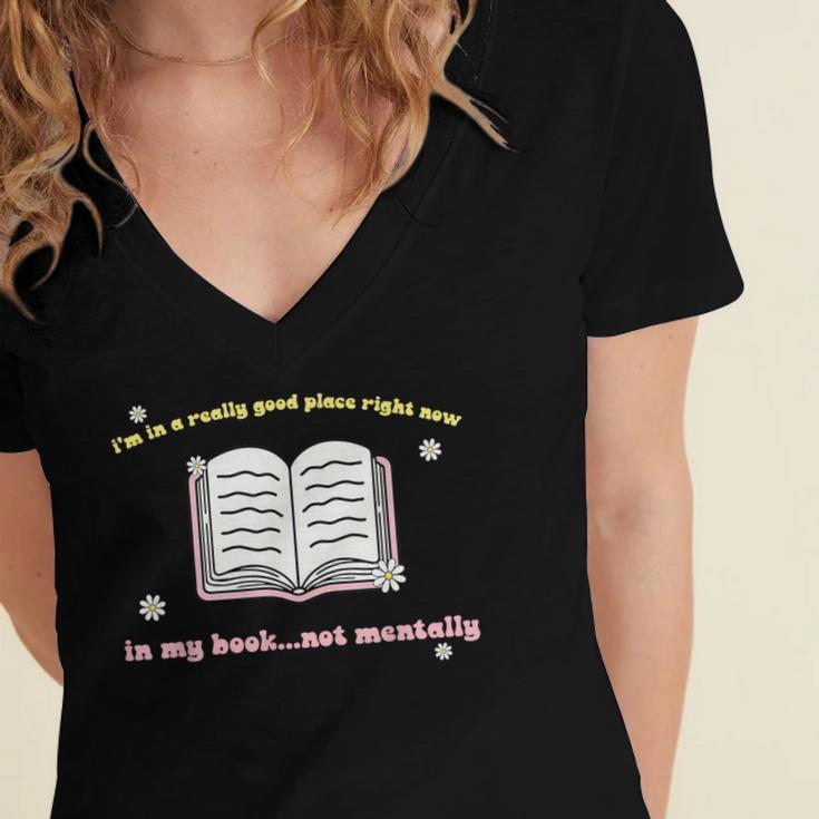 I'm In A Really Good Place Right Now In My Book Women's Jersey Short Sleeve Deep V-Neck Tshirt