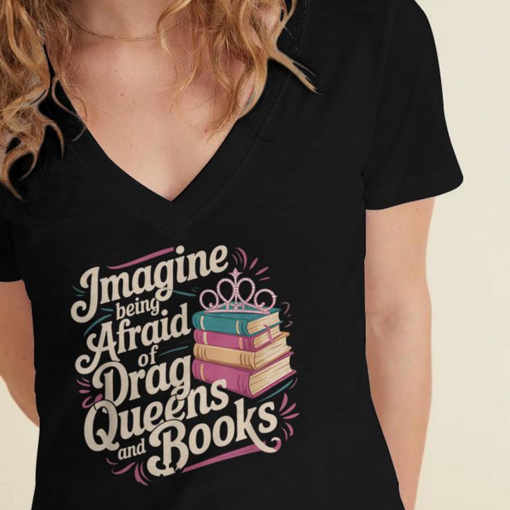 Imagine Being Afraid Of Drag Queens And Books LGBT Pride Women's Jersey Short Sleeve Deep V-Neck Tshirt
