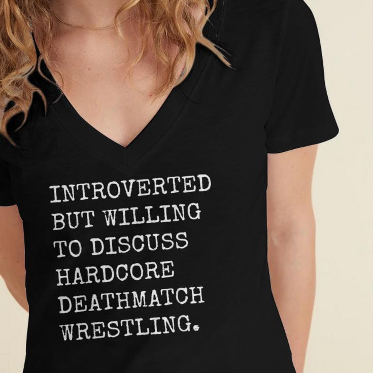Introverted But Willing To Discuss Deathmatch Wrestling Women's Jersey Short Sleeve Deep V-Neck Tshirt Introverted But Willing To Discuss Deathmatch Wrestling Women's Jersey Short Sleeve Deep V-Neck Tshirt