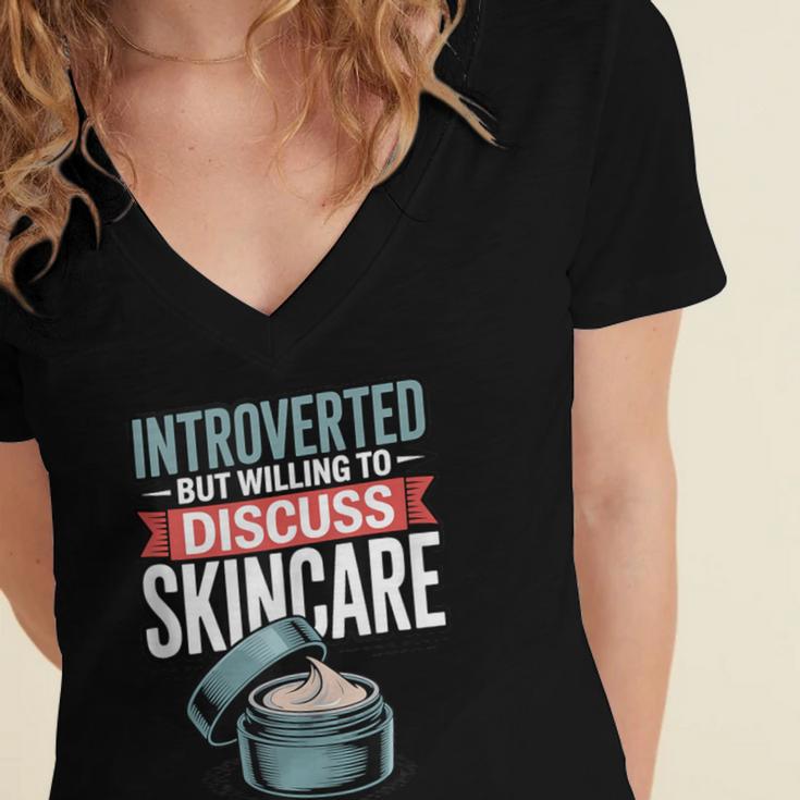 Introverted But Willing Discuss Skincare Women's Jersey Short Sleeve Deep V-Neck Tshirt Introverted But Willing Discuss Skincare Women's Jersey Short Sleeve Deep V-Neck Tshirt