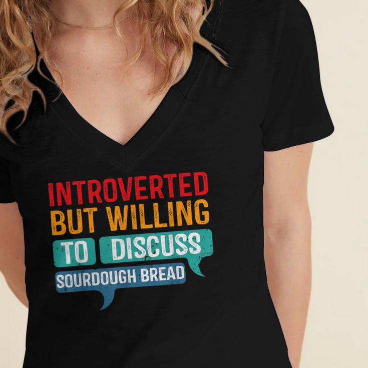 Introverted But Willing To Discuss Sourdough Bread Women's Jersey Short Sleeve Deep V-Neck Tshirt Introverted But Willing To Discuss Sourdough Bread Women's Jersey Short Sleeve Deep V-Neck Tshirt