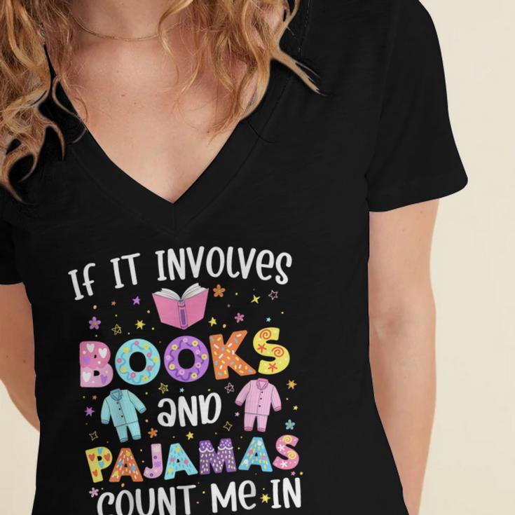 If It Involves Book And Pajamas Count Me In Bookworm Reading Women's Jersey Short Sleeve Deep V-Neck Tshirt