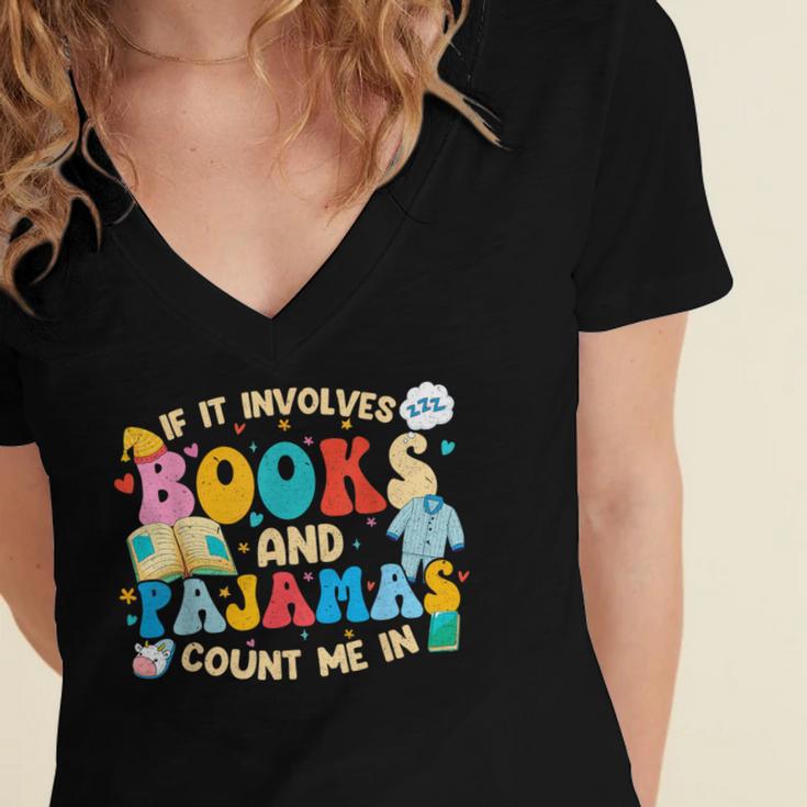 If It Involves Books And Pajamas Count Me In Reading Women's Jersey Short Sleeve Deep V-Neck Tshirt