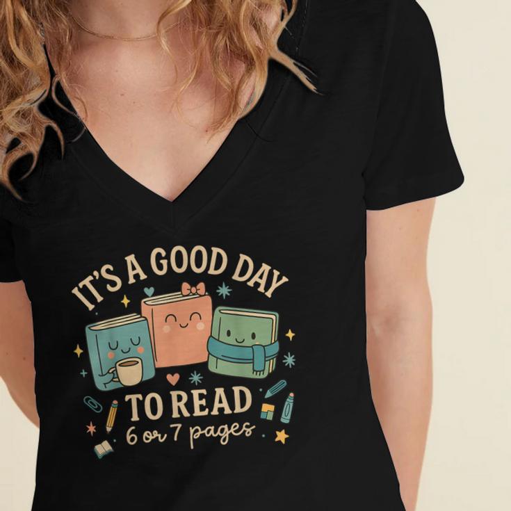 It’s a Good Day To Read 6 Or 7 Pages Cute Book Women's Jersey Short Sleeve Deep V-Neck Tshirt It’s a Good Day To Read 6 Or 7 Pages Cute Book Women's Jersey Short Sleeve Deep V-Neck Tshirt