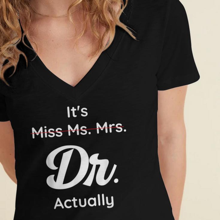 It's Not Miss Ms Mrs Its Dr Actually Doctor Graduation Women Women's Jersey Short Sleeve Deep V-Neck Tshirt