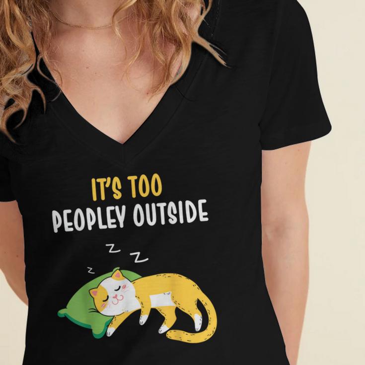 It's Too Peopley Outside Introvert And Cat Lover Men Women Kids Women's Jersey Short Sleeve Deep V-Neck Tshirt