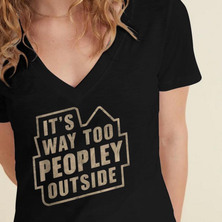 It's Way Too Peopley Outside Introvert Sarcastic Humor Women's Jersey Short Sleeve Deep V-Neck Tshirt It's Way Too Peopley Outside Introvert Sarcastic Humor Women's Jersey Short Sleeve Deep V-Neck Tshirt