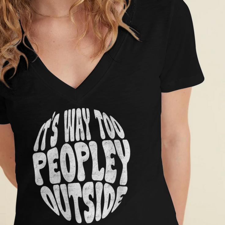 Its Way Too Peopley Outside Sarcastic Introvert Humor Women's Jersey Short Sleeve Deep V-Neck Tshirt Its Way Too Peopley Outside Sarcastic Introvert Humor Women's Jersey Short Sleeve Deep V-Neck Tshirt