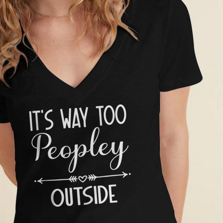 Its Way Too Peopley Outside Sarcastic Introvert Women's Jersey Short Sleeve Deep V-Neck Tshirt