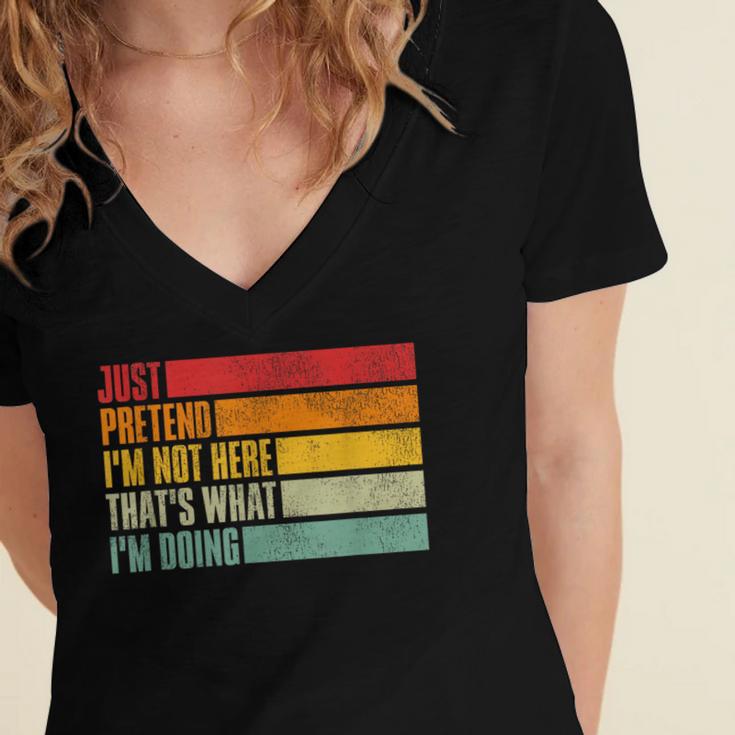 Just Pretend I Am Not Here Sarcastic Introvert Life Women's Jersey Short Sleeve Deep V-Neck Tshirt