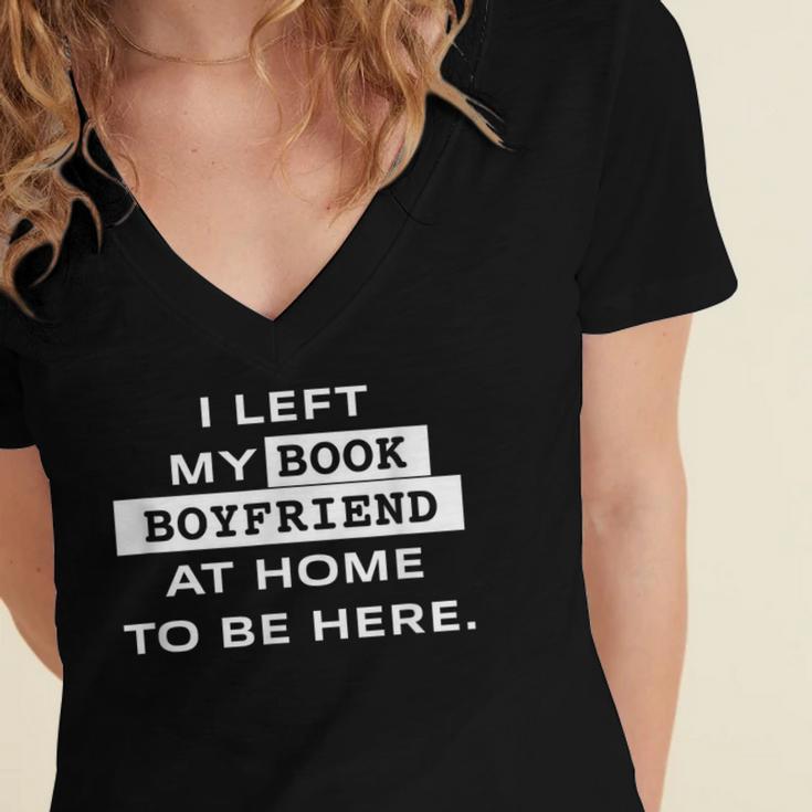 I Left My Book Boyfriend At Home To Be Here Women's Jersey Short Sleeve Deep V-Neck Tshirt