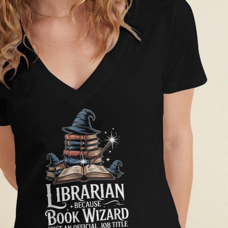 Librarian Because Book Wizard Isn't An Official Job Title Women's Jersey Short Sleeve Deep V-Neck Tshirt