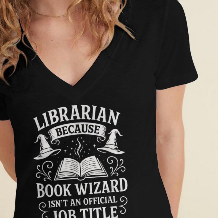 Librarian Because Book Wizard Library Humor Women's Jersey Short Sleeve Deep V-Neck Tshirt