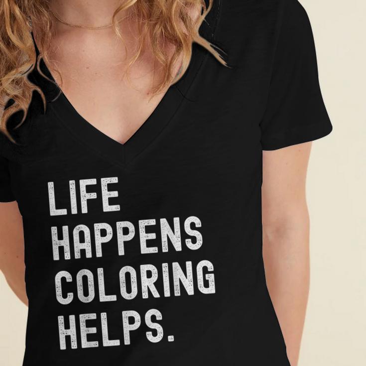 Life Happens Coloring Helps Coloring Book Lover Women's Jersey Short Sleeve Deep V-Neck Tshirt