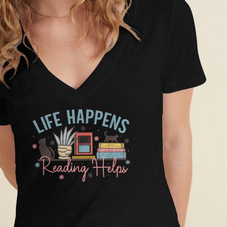 Life Happens Reading Helps Loves To Read Books Cats Women's Jersey Short Sleeve Deep V-Neck Tshirt