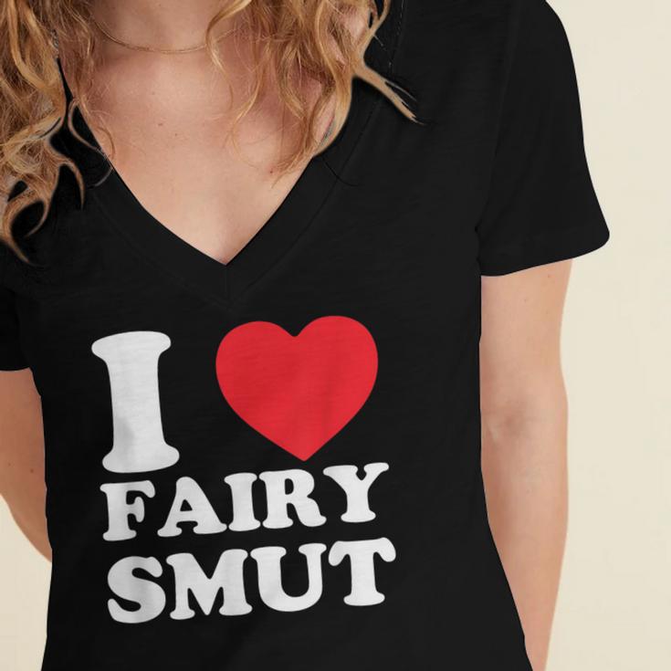 I Love Fairy Smut Book Lover Saying Women's Jersey Short Sleeve Deep V-Neck Tshirt