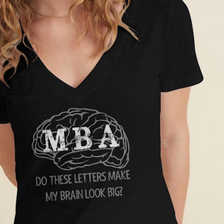MBA Graduation These Letters Make My Brain Look Big Women's Jersey Short Sleeve Deep V-Neck Tshirt