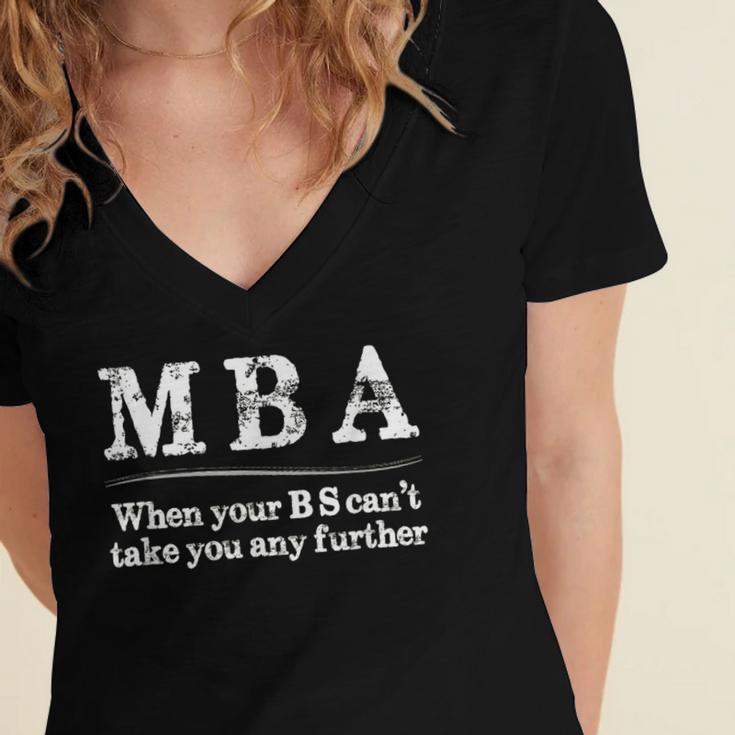 MBA Graduation When Your BS Can't Take You Further Women's Jersey Short Sleeve Deep V-Neck Tshirt
