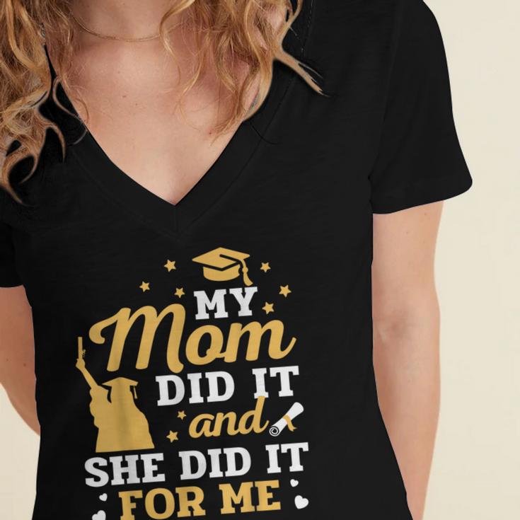 My Mom Did It And She Did It For Me Graduation Graduate Women's Jersey Short Sleeve Deep V-Neck Tshirt