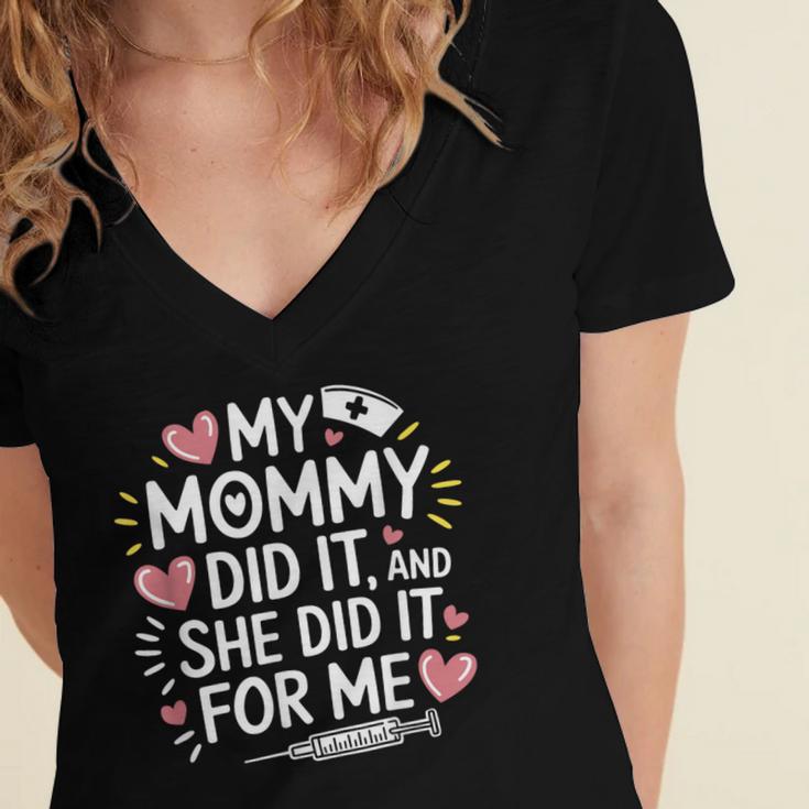 My Mommy Did It And She Did It For Me Graduation Nurse Mom Women's Jersey Short Sleeve Deep V-Neck Tshirt