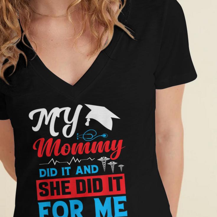 My Mommy Did It And She Did It For Me Mom Nurse Graduation Women's Jersey Short Sleeve Deep V-Neck Tshirt