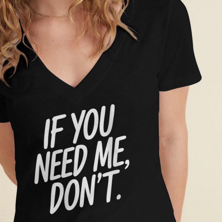 If You Need Me Don’t Sarcastic Introvert Women's Jersey Short Sleeve Deep V-Neck Tshirt