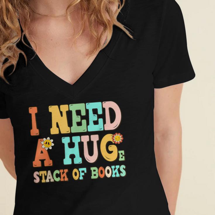I Need A Huge Stack Of Books Reading Bookworm Joke Women's Jersey Short Sleeve Deep V-Neck Tshirt