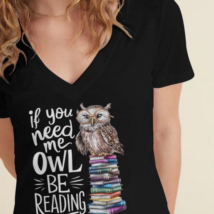 If You Need Me Owl Be Reading Cute Owl Book Lover Women's Jersey Short Sleeve Deep V-Neck Tshirt