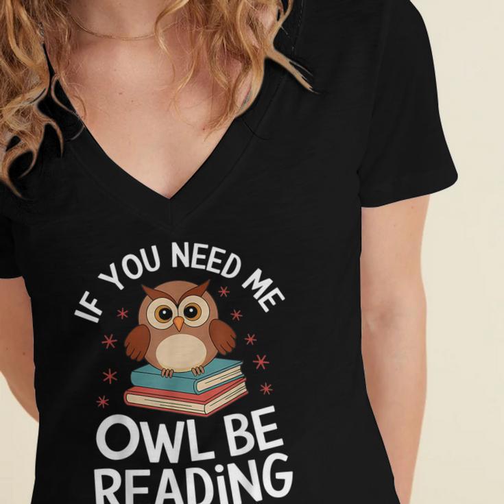 If You Need Me Owl Be Reading Cute Owl Book Women's Jersey Short Sleeve Deep V-Neck Tshirt