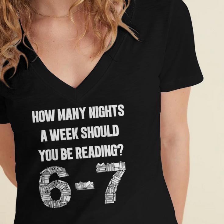 How Many Nights A Week Reading 6-7 67 Teacher Student Books Women's Jersey Short Sleeve Deep V-Neck Tshirt