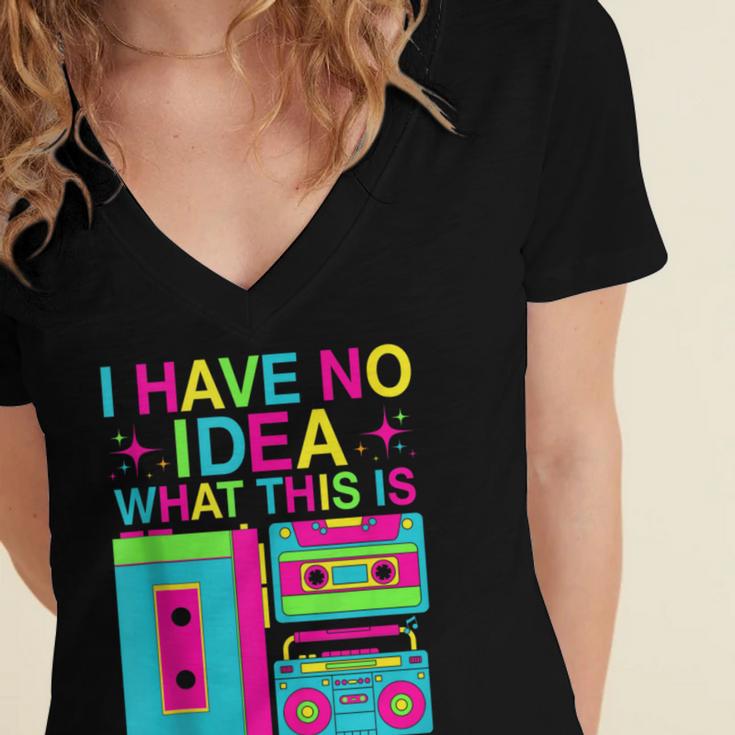 I Have No Idea What This Is Retro 70's 80's 90's Nostalgia Women's Jersey Short Sleeve Deep V-Neck Tshirt I Have No Idea What This Is Retro 70's 80's 90's Nostalgia Women's Jersey Short Sleeve Deep V-Neck Tshirt