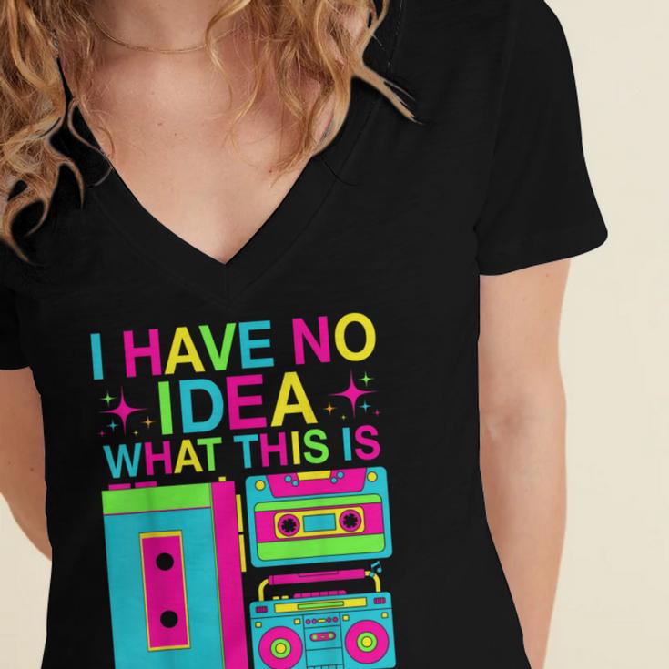 I Have No Idea What This Is Retro 70's 80's 90's Nostalgia Women's Jersey Short Sleeve Deep V-Neck Tshirt