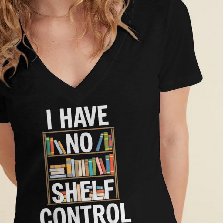 I Have No Shelf Control Read Book Reading Librarian Women's Jersey Short Sleeve Deep V-Neck Tshirt