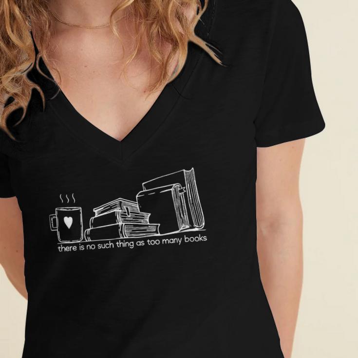 There Is No Such Thing As Too Many Books Women's Jersey Short Sleeve Deep V-Neck Tshirt