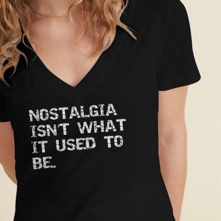 Nostalgia Isn’t What It Used To Be FUNNY Nostalgic Joke Women's Jersey Short Sleeve Deep V-Neck Tshirt