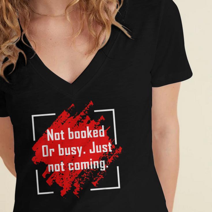 Not Booked Or Busy Just Not Coming Introvert Women's Jersey Short Sleeve Deep V-Neck Tshirt