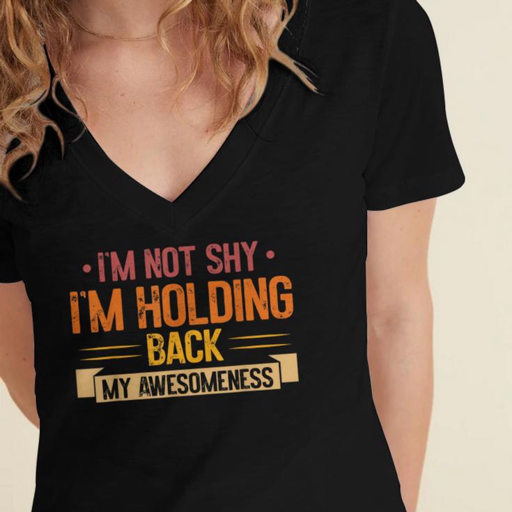 Im Not Shy Im Holding Back My Awesomeness Introvert Women's Jersey Short Sleeve Deep V-Neck Tshirt