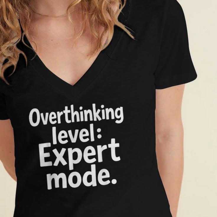 Overthinking Level Expert Mode Sarcasm Introvert Women's Jersey Short Sleeve Deep V-Neck Tshirt Overthinking Level Expert Mode Sarcasm Introvert Women's Jersey Short Sleeve Deep V-Neck Tshirt