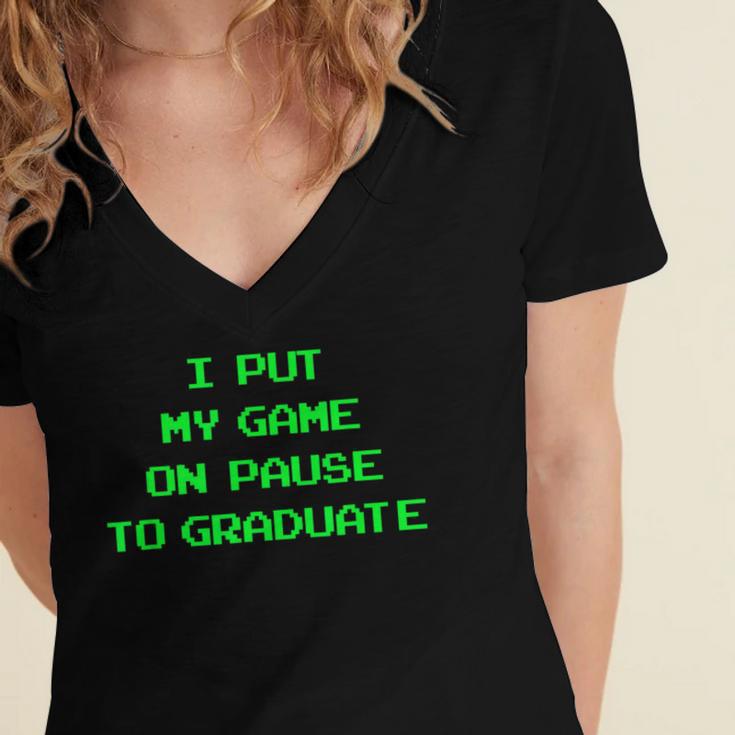 I Paused My Game To Graduate School Graduation Gamer Women's Jersey Short Sleeve Deep V-Neck Tshirt