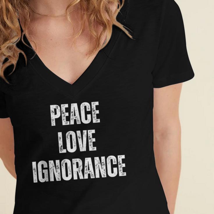 Peace Love And Ignorance Sarcastic Humor Introvert Women's Jersey Short Sleeve Deep V-Neck Tshirt Peace Love And Ignorance Sarcastic Humor Introvert Women's Jersey Short Sleeve Deep V-Neck Tshirt