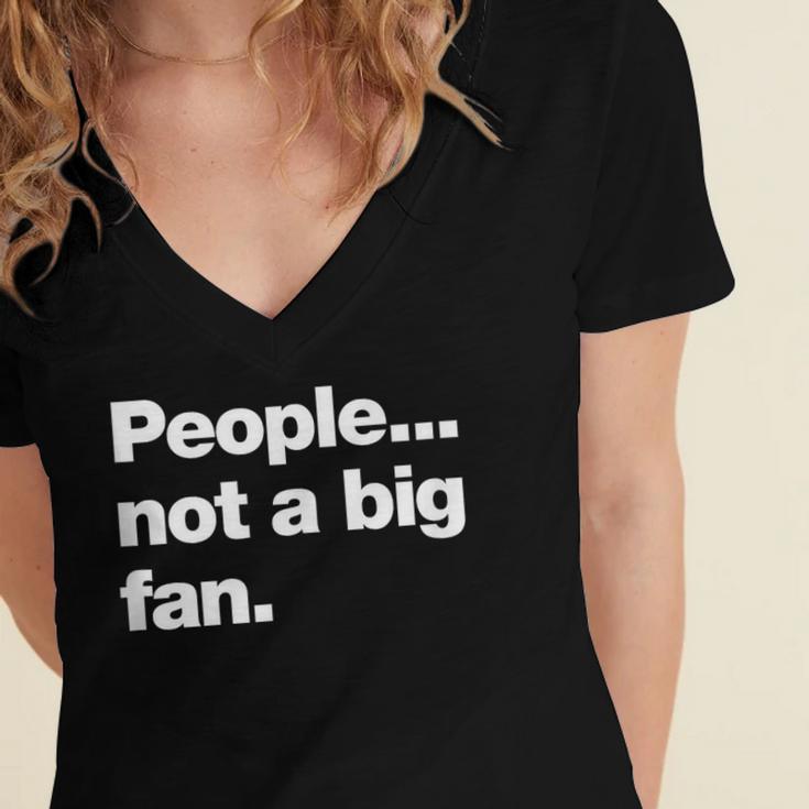 People Not a Big Fan A Deadpan Design For Introverts Women's Jersey Short Sleeve Deep V-Neck Tshirt People Not a Big Fan A Deadpan Design For Introverts Women's Jersey Short Sleeve Deep V-Neck Tshirt