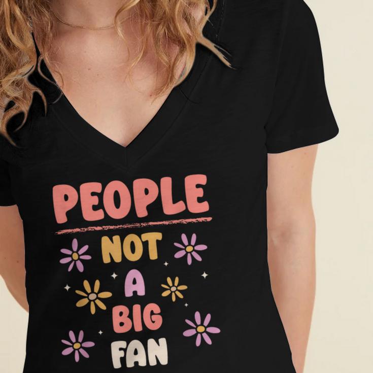 People Not A Big Fan Introverted Person Awkward Introvert Women's Jersey Short Sleeve Deep V-Neck Tshirt People Not A Big Fan Introverted Person Awkward Introvert Women's Jersey Short Sleeve Deep V-Neck Tshirt