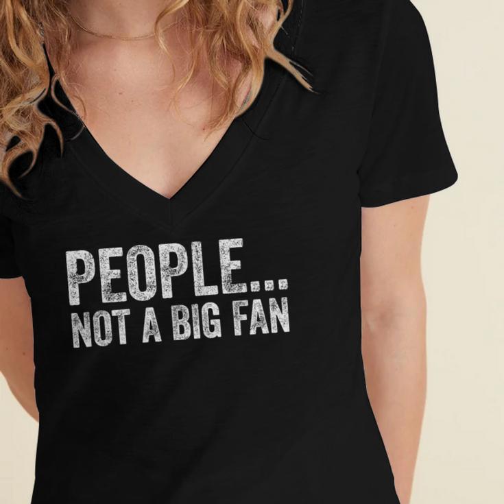 People Not A Big Fan Sarcasm Introvert Sarcastic Distressed Women's Jersey Short Sleeve Deep V-Neck Tshirt People Not A Big Fan Sarcasm Introvert Sarcastic Distressed Women's Jersey Short Sleeve Deep V-Neck Tshirt