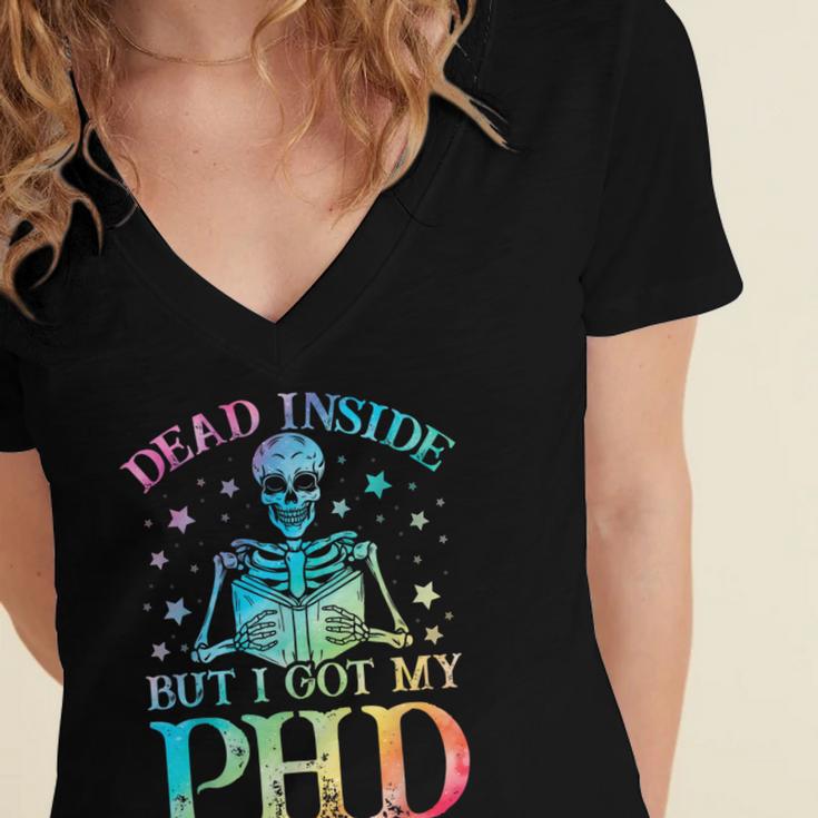 PhD Graduation Dead Inside But i Got My PhD Tie Dye Funny Women's Jersey Short Sleeve Deep V-Neck Tshirt