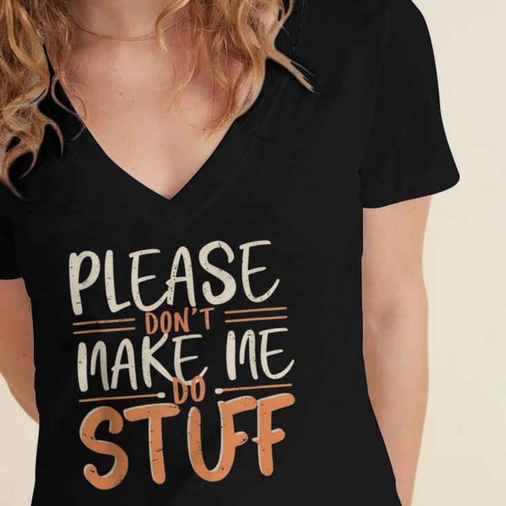 Please Don't Make Me Do Stuff Introvert Teen Lazy Gag Women's Jersey Short Sleeve Deep V-Neck Tshirt Please Don't Make Me Do Stuff Introvert Teen Lazy Gag Women's Jersey Short Sleeve Deep V-Neck Tshirt