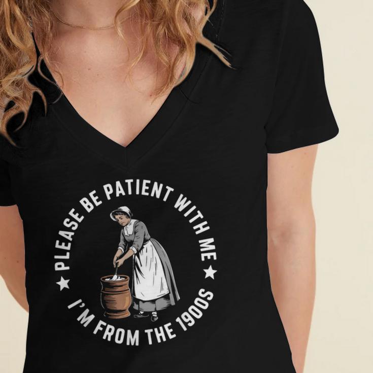 Please Be Patient With Me I'm From The 1900s Ladies Women Women's Jersey Short Sleeve Deep V-Neck Tshirt