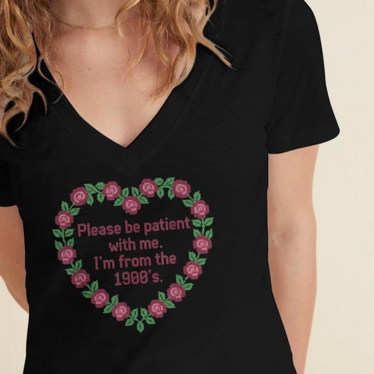 Please Be Patient With Me I'm From The 1900S Vintage Floral Women's Jersey Short Sleeve Deep V-Neck Tshirt Please Be Patient With Me I'm From The 1900S Vintage Floral Women's Jersey Short Sleeve Deep V-Neck Tshirt