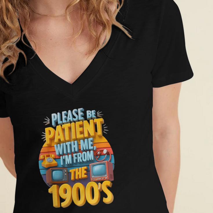 Please Be Patient-With Me I'm From The 1900s Retro 90's Women's Jersey Short Sleeve Deep V-Neck Tshirt