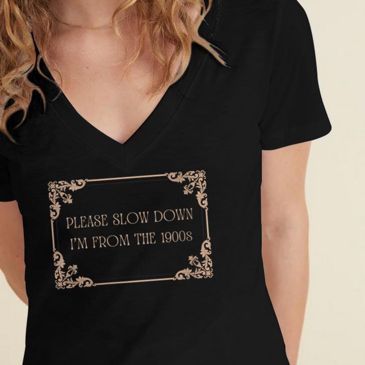 Please Slow Down I'm From The 1900s Baby Boomer Generation X Women's Jersey Short Sleeve Deep V-Neck Tshirt Please Slow Down I'm From The 1900s Baby Boomer Generation X Women's Jersey Short Sleeve Deep V-Neck Tshirt